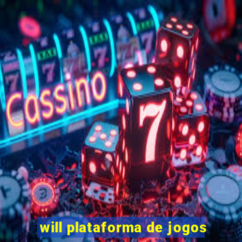 will plataforma de jogos